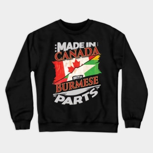 Made In Canada With Burmese Parts - Gift for Burmese From Myanmar Crewneck Sweatshirt